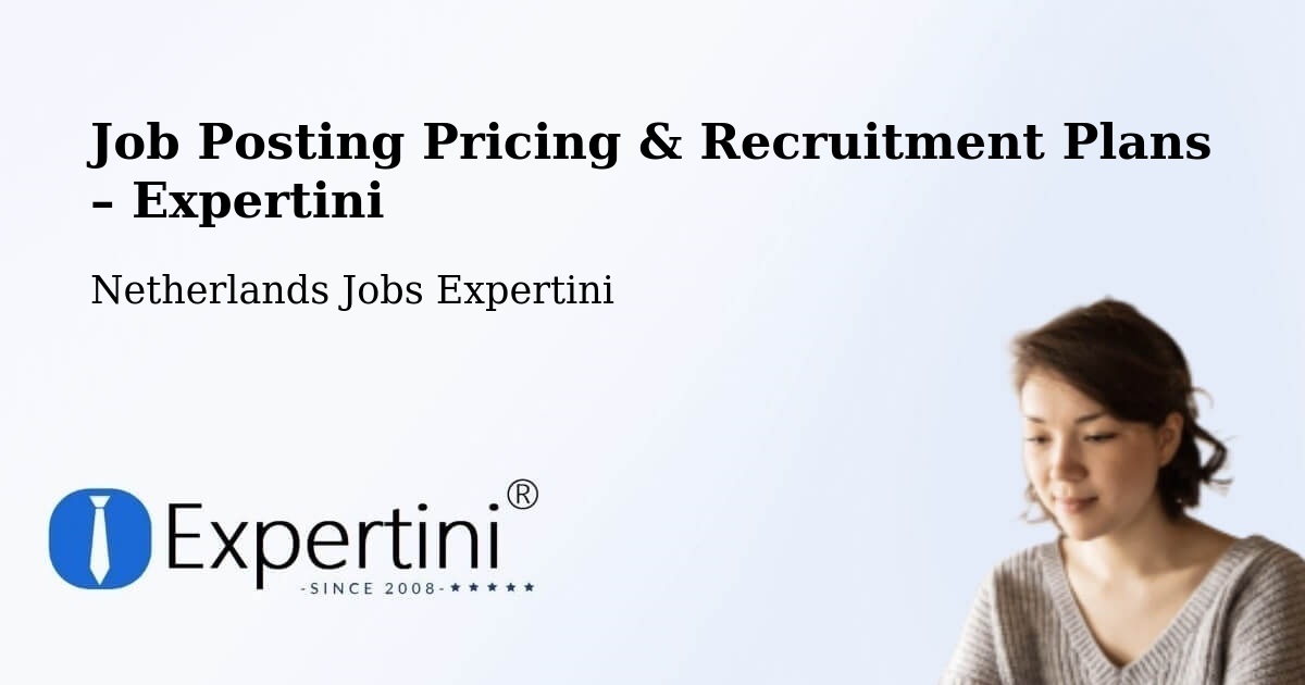 Job Posting Pricing & Recruitment Plans – Vuren - Vuren, Netherlands Jobs Expertini